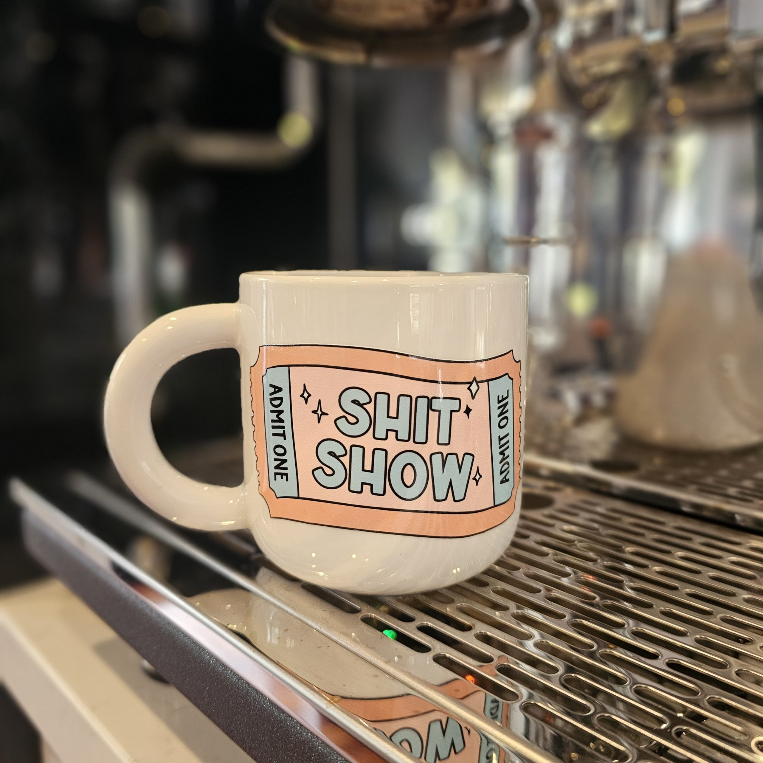 Coffee Mug - Shit Show, Admit One