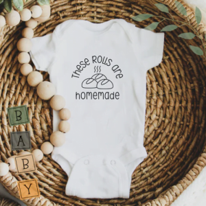 Baby Onesie - These Rolls Are Homemade