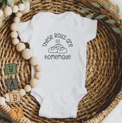 Baby Onesie - These Rolls Are Homemade