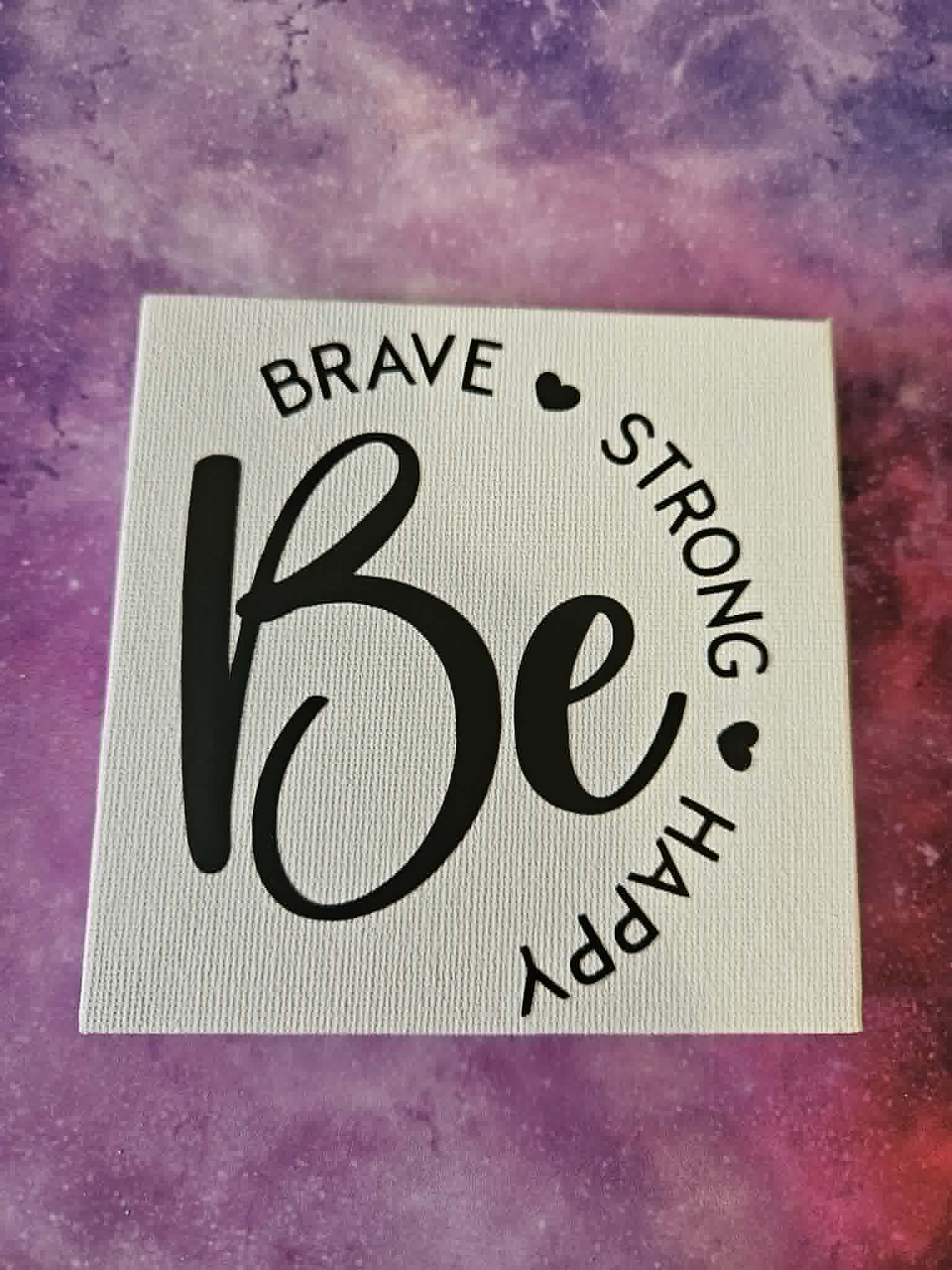 Inspirational Canvas Quote - be brave strong happy