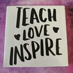 Inspirational Canvas Quote - teach love inspire